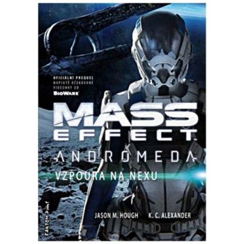 Mass Effect Andromeda 1 - Vzpoura na Nexu - Hough Jason M., Alexander K. C.