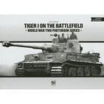 Tiger I on the Battlefield: World War Two Photobook Series Brown Chris – Hledejceny.cz