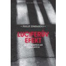 Luciferův efekt - Jak se z dobrých lidí stávají lidé zlí - Zimbardo Philip G.