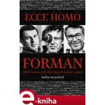 Ecce homo Forman. Miloš Forman pohledem blízkých kolegů a přátel - Radim Kratochvíl – Hledejceny.cz