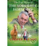 True Story Of The Yorkshire Horseman - Cooper Wilson – Hledejceny.cz