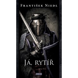 Já, rytíř - František Niedl