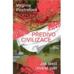 Předivo civilizace - Virginia Postrelová – Hledejceny.cz