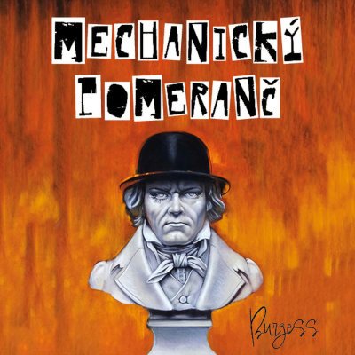 Anthony Burgess - Mechanický pomeranč (CD)