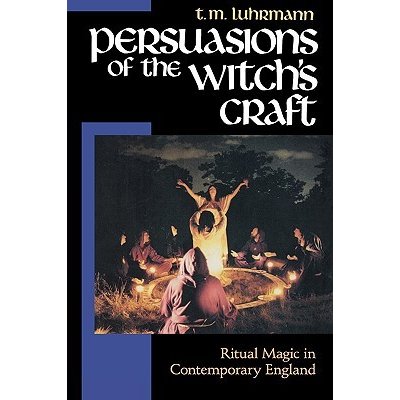 Persuasions of the Witch's Craft: Ritual Magic in Contemporary England Luhrmann T. M.Paperback