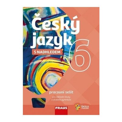 Český jazyk 6 s nadhledem Pracovní sešit - Krausová, Zdena; Teršová, Renata; Chýlová, Helena – Hledejceny.cz