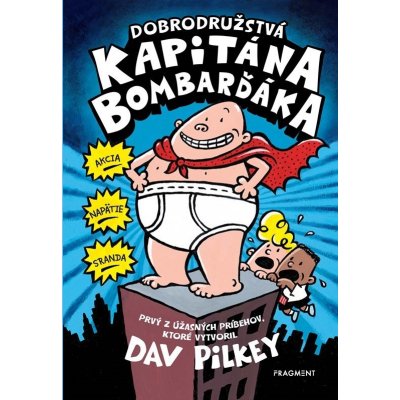 Dobrodružstvá kapitána Bombarďáka - Dav Pilkey – Zbozi.Blesk.cz