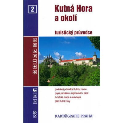 Kutná Hora a okolí: c. 2 - Podrobný pruvodce Kutnou Horou, popis památek a zajímavostí v okolí - Kol.