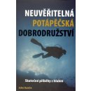 Neuvěřitelná potápěčská dobrodružství. Skutečné příběhy z hlubin - John Bantin - IFP Publishing