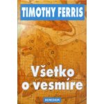 Všetko o vesmíre SK Ferris, Timothy – Hledejceny.cz