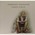 Šumavský pohádkář - Ondřej Fibich – Hledejceny.cz