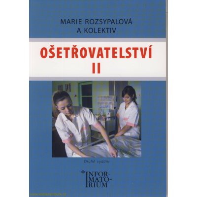 Ošetřovatelství II - Marie Rozsypalová a kol. – Hledejceny.cz