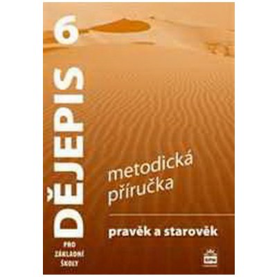 Dějepis 6 pr ozákladní školy Pravěk Metodická příručka - Parkan František, Válková Veronika – Hledejceny.cz