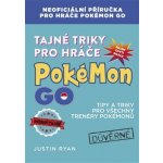 Tajné triky pro hráče Pokémon GO - Justin Ryan – Zbozi.Blesk.cz