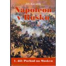 Napoleon v Rusku I. - Pochod na Moskvu