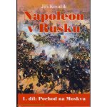 Napoleon v Rusku I. - Pochod na Moskvu – Hledejceny.cz