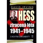 Hess, ztracená léta 1941-1945 - David Irving – Hledejceny.cz