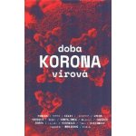 Doba koronavirová - Cílek, Václav,Honzák, Radkin,Komárek, Stanislav,Vácha, Marek Orko,kol., Brožovaná – Hledejceny.cz