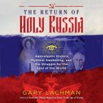 Return of Holy Russia: Apocalyptic History, Mystical Awakening, and the Struggle for the Soul of the World – Hledejceny.cz