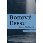 Bohové Efesu - Ivana Špičková – Hledejceny.cz