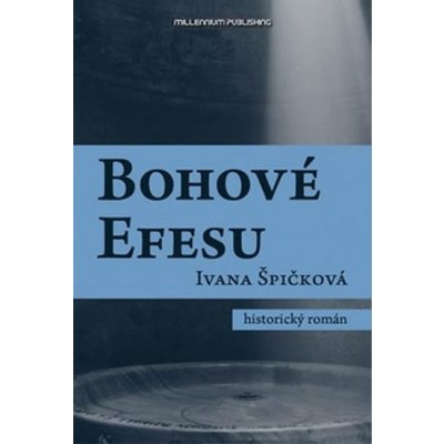 Bohové Efesu - Ivana Špičková – Hledejceny.cz