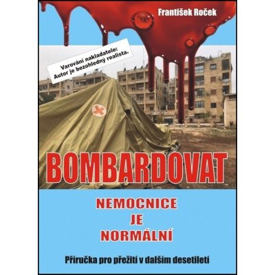 Bombardovat nemocnice je normální - Roček František