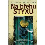 Na břehu Styxu - Michael Peinkofer – Hledejceny.cz