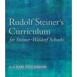 Rudolf Steiner's Curriculum for Steiner-Waldorf Schools - Stockmeyer E A Karl – Sleviste.cz