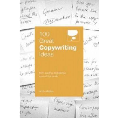 100 Great Copywriting Ideas - A. Maslen – Hledejceny.cz