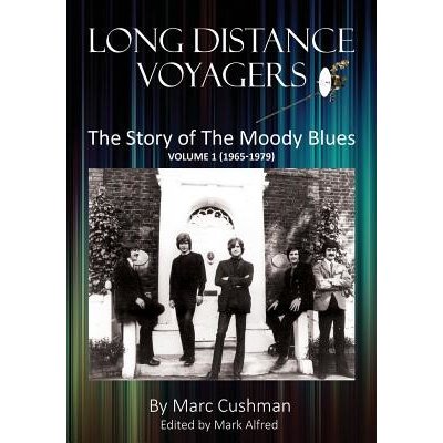 Long Distance Voyagers: The Story of the Moody Blues Volume 1 1965 - 1979 Cushman MarcPaperback – Hledejceny.cz