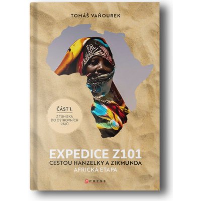 Expedice Z101 Cestou Hanzelky a Zikmunda - Africká etapa 1. Z Tuniska do ostrovních rájů