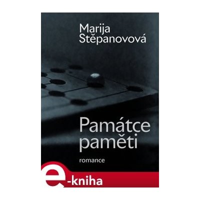 Památce paměti. romance - Marija Stěpanovová