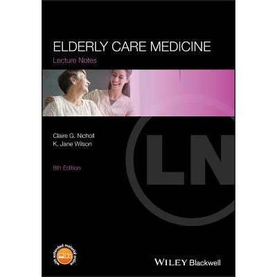 Lecture Notes - C. Nicholl, K. Wilson Elderly Care