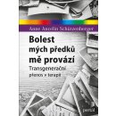 Bolest mých předků mě provází - Transgenerační přenos v terapii - Schützenberger Anne Ancelin Schützenberger