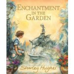 Enchantment in the Garden - Shirley Hughes – Hledejceny.cz