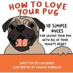 How to Love Your Pug – Hledejceny.cz