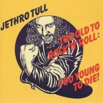 Jethro Tull - Too Old To Rock 'N' Roll - Too Young To Die CD – Sleviste.cz