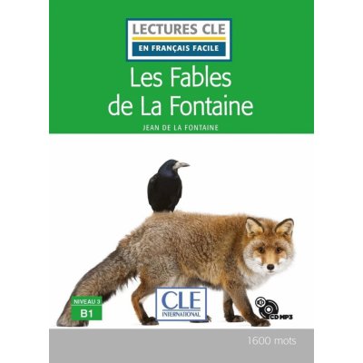 Les fables de la Fontaine - Niveau 3/B1 - Lecture CLE en français facile - Livre + CD – Zbozi.Blesk.cz