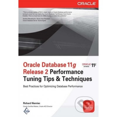 Oracle Database 11g Release 2 Performance Tuning Tips and Techniques - Richard Niemiec – Hledejceny.cz