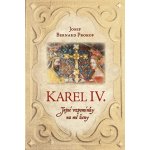 Karel IV. - Tajné vzpomínky na mé ženy - Josef Bernard Prokop – Zbozi.Blesk.cz