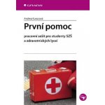 První pomoc: Pracovní sešit pro studenty SZŠ a zdravotnických lyceí - Andrea Kurucová – Hledejceny.cz