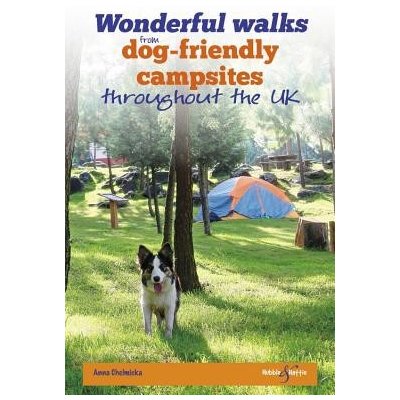 Wonderful Walks from Dog-Friendly Campsites Throughout Great Britain Chelminka AnnaPaperback