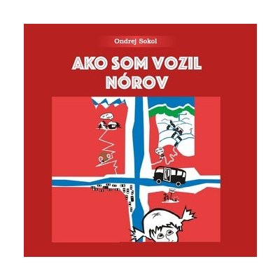 Ako som vozil Nórov - Ondrej Sokol – Hledejceny.cz