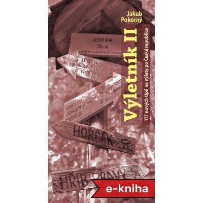 Výletník II: 117 nových tipů na výlety po České republice - Jakub Pokorný – Sleviste.cz