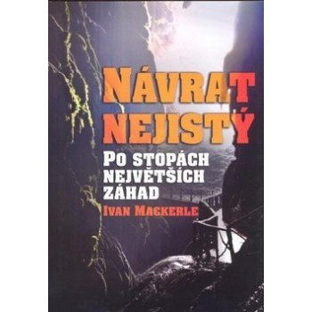 Návrat nejistý Po stopách největších záhad