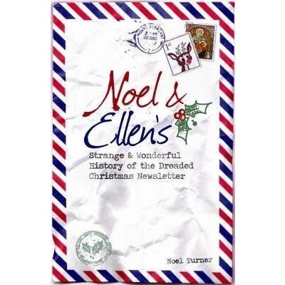 Noel and Ellen's Strange and Wonderful History of the Dreaded Christmas Newsletter