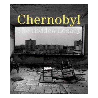 Chernobyl - P. Mittica The Hidden Legacy