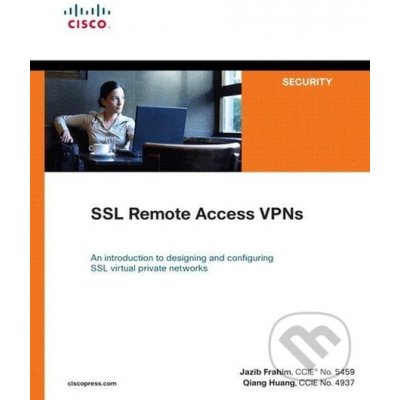 SSL Remote Access VPNs - Qiang Huang, Jazib Frahim – Hledejceny.cz