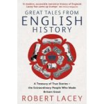 Great Tales from English History - R. Lacey – Zbozi.Blesk.cz