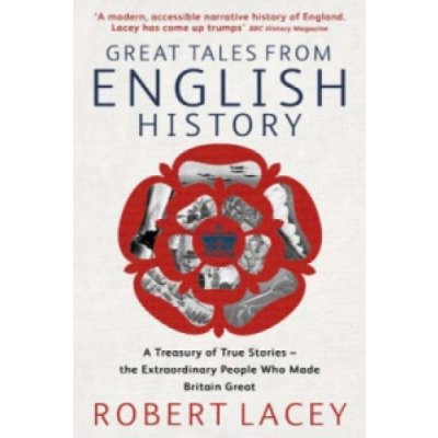 Great Tales from English History - R. Lacey – Zbozi.Blesk.cz